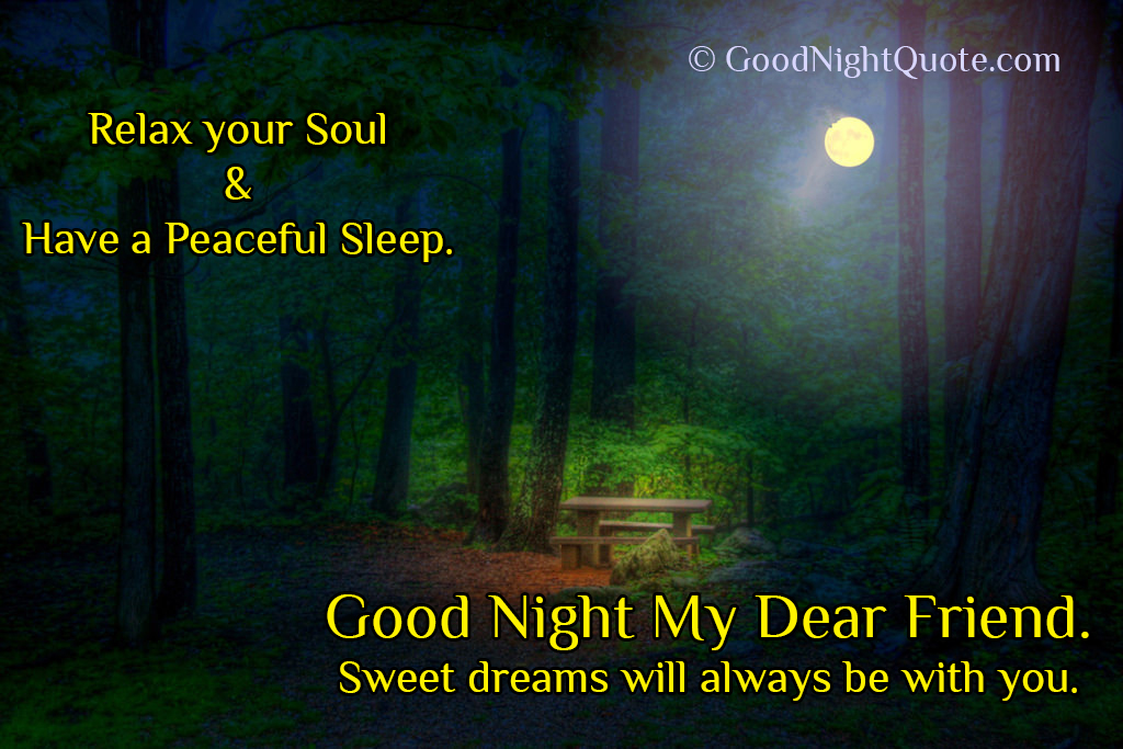 Good Night My Dear Friend. Sweet dreams will always be ...